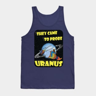 They Came to Probe Uranus Tank Top